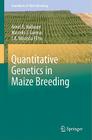 Quantitative Genetics in Maize Breeding (Handbook of Plant Breeding #6) By Arnel R. Hallauer, Marcelo J. Carena, J. B. Miranda Filho Cover Image
