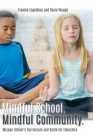 Mindful School. Mindful Community.: McLean School's Curriculum and Guide for Educators Information, Resources, and Materials to Develop, Implement, an Cover Image