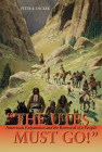 The Utes Must Go!: American Expansion and the Removal of a People By Peter R. Decker Cover Image