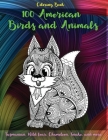 100 American Birds and Animals - Coloring Book - Tasmanian, Wild boar, Chameleon, Snake, and more By Alexia Mason Cover Image