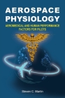 Aerospace Physiology: Aeromedical and Human Performance Factors for Pilots By Steven Martin Cover Image