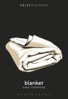 Blanket (Object Lessons) By Kara Thompson, Christopher Schaberg (Editor), Ian Bogost (Editor) Cover Image