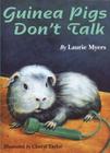 Guinea Pigs Don't Talk By Laurie Myers, Cheryl Taylor (Illustrator) Cover Image