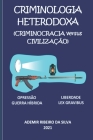 Criminologia Heterodoxa: (Criminocracia versus Civilização) By Ademir Ribeiro Da Silva Cover Image