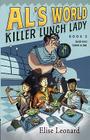 Killer Lunch Lady (Al's World #2) By Elise Leonard Cover Image