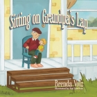 Sitting on Grandpa's Lap By Brenda Volz, Nai Saechao (Illustrator) Cover Image