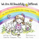 We Are All Beautifully Different: An Anti-Bullying Book for Young Children Cover Image