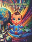 The Little Bitcoin Baby and the Big Digital World: exploring the magical world of technology By Rui Almeida Cover Image