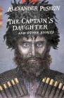The Captain's Daughter: And Other Stories (Vintage Classics) By Alexander Pushkin, Natalie Duddington (Translated by), T. Keane (Translated by) Cover Image