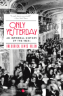Only Yesterday: An Informal History of the 1920s By Frederick L. Allen Cover Image