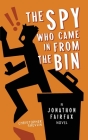 The Spy Who Came in from the Bin: A Jonathon Fairfax Novel By Christopher Shevlin Cover Image