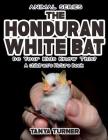 THE HONDURAN WHITE BAT Do Your Kids Know This?: A Children's Picture Book By Tanya Turner Cover Image