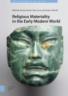 Religious Materiality in the Early Modern World By Suzanna Ivanic (Editor), Mary Laven (Editor), Andrew Morrall (Editor) Cover Image