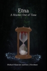 Etna - A Murder Out of Time By Michael Mancuso, Eric J. Kerchner Cover Image
