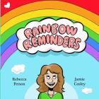 Rainbow Reminders By Jamie Cosley Jc (Illustrator), Rebecca L. Person Rp Cover Image