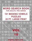 Word Search Book For Adults: Pro Series, 101 Missing Vowels Puzzles, 20 Pt. Large Print, Vol. 10 By Mark English Cover Image