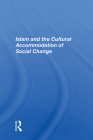 Islam and the Cultural Accommodation of Social Change By Bassam Tibi Cover Image