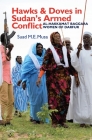 Hawks and Doves in Sudan's Armed Conflict: Al-Hakkamat Baggara Women of Darfur (Eastern Africa #51) By Suad M. E. Musa Cover Image