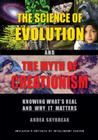 The Science of Evolution and the Myth of Creationism: Knowing What's Real and Why It Matters By Ardea Skybreak Cover Image