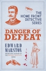 Danger of Defeat (Home Front Detective) By Edward Marston Cover Image
