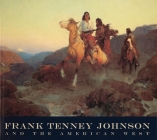 Frank Tenney Johnson and the American West By Melissa Webster Cover Image