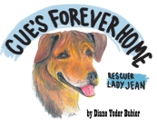 Cue's Forever Home: Rescuer Lady Jean By Diane Yoder Bubier Cover Image