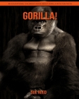 Gorilla! An Educational Children's Book about Gorilla with Fun Facts By Sue Reed Cover Image