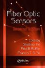 Fiber Optic Sensors (Optical Science and Engineering #132) By Shizhuo Yin (Editor), Paul B. Ruffin (Editor), Francis T. S. Yu (Editor) Cover Image