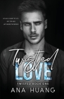 Twisted Love: A Brother's Best Friend Romance By Ana Huang Cover Image