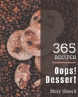 Oops! 365 Dessert Recipes: A Dessert Cookbook You Will Need By Mary Kissell Cover Image