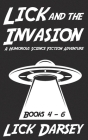 Lick and the Invasion: Books 4 - 6 (A Humorous Science Fiction Adventure) By Lick Darsey Cover Image