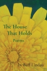 The House That Holds: Poems By Buff Lindau Cover Image