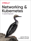 Networking and Kubernetes: A Layered Approach By James Strong, Vallery Lancey Cover Image