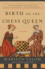 Birth of the Chess Queen: A History By Marilyn Yalom Cover Image