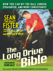 The Long-Drive Bible: How You Can Hit the Ball Longer, Straighter, and More Consistently Cover Image