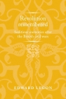 Revolution Remembered: Seditious Memories After the British Civil Wars (Politics) By Edward Legon Cover Image