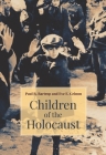 Children of the Holocaust By Paul R. Bartrop, Eve E. Grimm Cover Image