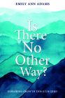 Is There No Other Way By Emily Adams Cover Image