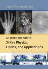 An Introduction to X-Ray Physics, Optics, and Applications Cover Image