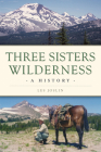 Three Sisters Wilderness: A History (Natural History) Cover Image