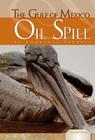 The Gulf of Mexico Oil Spill (Essential Events Set 6) By Courtney Farrell Cover Image