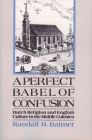 A Perfect Babel of Confusion: Dutch Religion and English Culture in the Middle Colonies (Religion in America) By Randall Herbert Balmer Cover Image