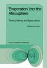 Evaporation Into the Atmosphere: Theory, History and Applications (Environmental Fluid Mechanics #1) By W. Brutsaert Cover Image