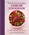 Royal Marsden Cancer Cookbook: Nutritious recipes for during and after cancer treatment By Clare Shaw   PhD RD Cover Image