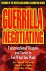Guerrilla Negotiating: Unconventional Weapons and Tactics to Get What You Want Cover Image
