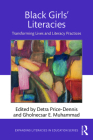 Black Girls' Literacies: Transforming Lives and Literacy Practices (Expanding Literacies in Education) By Detra Price-Dennis (Editor), Gholnecsar E. Muhammad (Editor) Cover Image