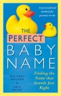 The Perfect Baby Name: Finding the Name that Sounds Just Right By Whitney Walker, Eric Reyes Cover Image