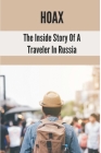 Hoax: The Inside Story Of A Traveler In Russia: Russia Travel Guide By Marguerite Stimson Cover Image