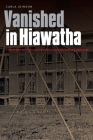 Vanished in Hiawatha: The Story of the Canton Asylum for Insane Indians By Carla Joinson Cover Image