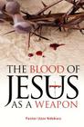 The Blood of Jesus as a Weapon By Pastor Uzor Ndekwu Cover Image